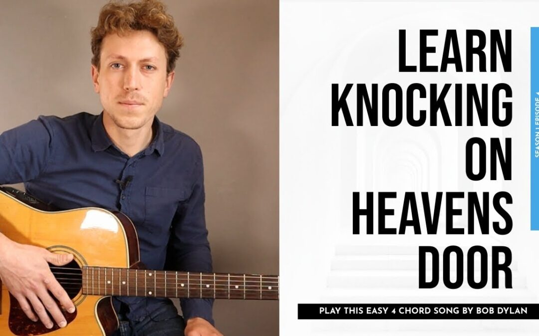 Learn Knocking On Heaven’s Door (Bob Dylan) – Easy 4 Chord Guitar Lesson For Beginners